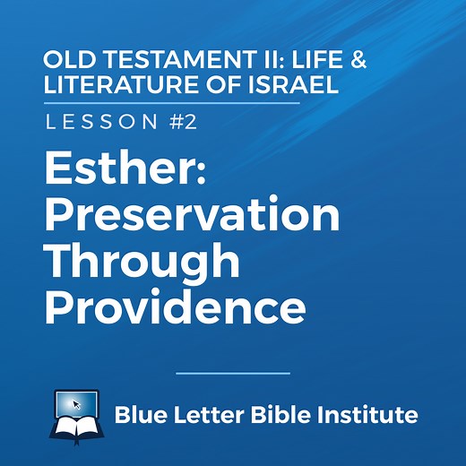 Unit #6 Lesson 2: Esther: Preservation Through Providence | Old Testament II: Life & Literature of Israel