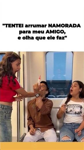 Tentei arrumar uma namorada para meu amigo