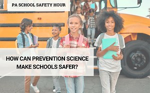 VIDEO: Expanding school safety through prevention science