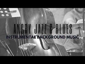 Angry Jazz And Blues Music • Instrumental Background Music