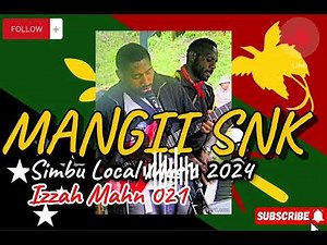 Mangii SNK (Zero 21 Izzah Mahn Simbu Local Band 2024 PNG music)
