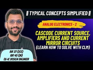 Cascode Current Source, Amplifier & Current Mirror || Typical Concepts Simplified || PrepFusion