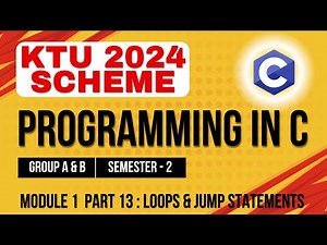 KTU BTECH 2024 Second Semester-Programming in C(Group A & B)Module 1-Part 13:Loops & Jump Statements