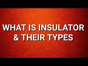 INSULATOR - Different types of Insulators