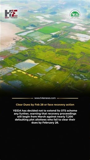 YEIDA Ends OTS Window, Recovery to Begin for 7,200 Defaulters from March