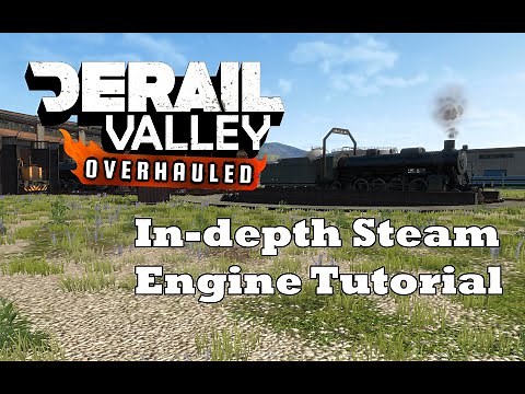 [Derail Valley Overhauled] In-depth Steam Engine Tutorial
