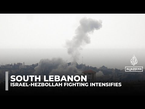 Israel-Hezbollah fighting intensifies in south Lebanon as buffer zone push risks prolonged war