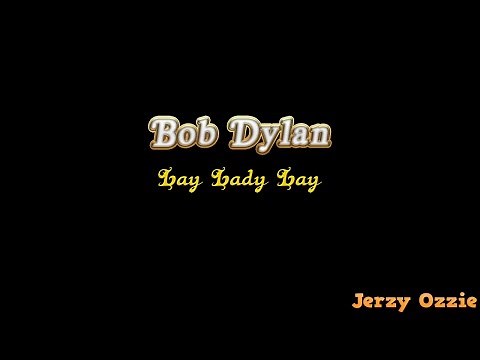 Bob Dylan - Lay Lady Lay And Lyrics