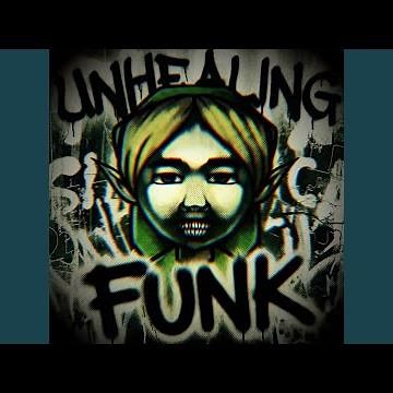 UNHEALING FUNK