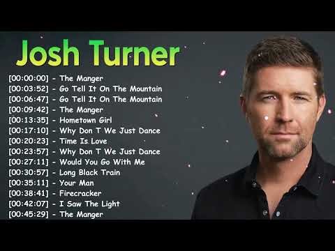 Josh Turner – Complete country collection full album – Top 20 songs greatest hits
