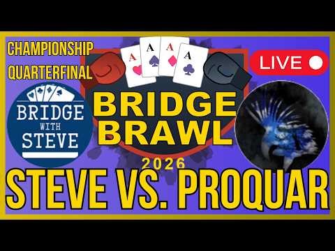 Bridge Brawl Championship Quarterfinal Bridge With Steve Vs. Proquar_
