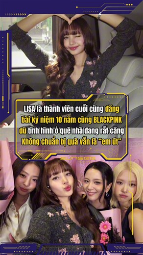 Lisa đăng bài kỷ niệm 10 năm BLACKPINK giữa tình hình Thái Lan
