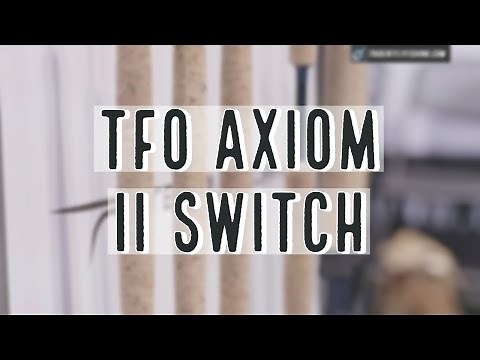 TFO Axiom II Switch Fly Rod | Insider Review