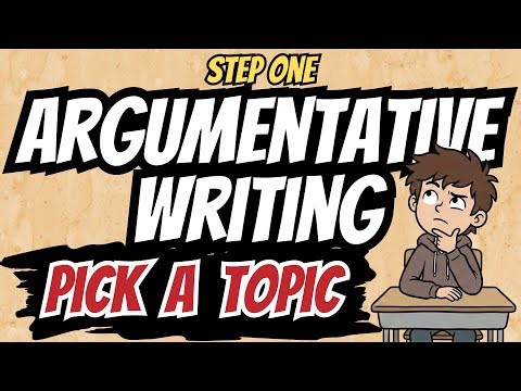 Argumentative Writing - Step 1: Topics & Subtopics