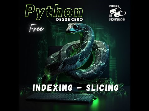 Python desde cero 12: strings - indexing y slicing