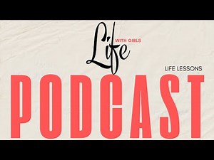 Life with Girls Life Lessons Podcast Episode 2