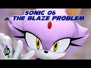 Sonic 06 Theory: Why Blaze Is In The Future & Sonic Rush's Potential Placement In The Timeline