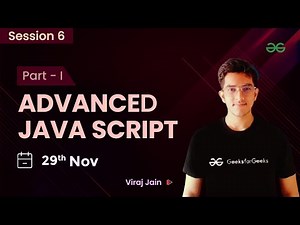 Advance JavaScript Part 1 | Viraj Jain | GeeksforGeeks Web Development