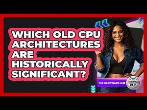 Which Old CPU Architectures Are Historically Significant? - The Hardware Hub