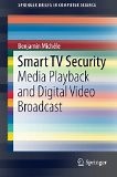 Smart TV Security: Media Playback and Digital Video Broadcast | Guide books | ACM Digital Library