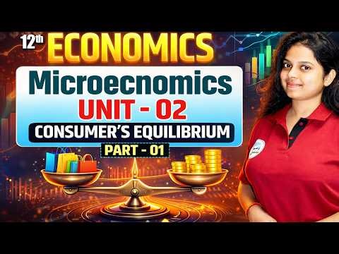 Class 12 Microeconomics UNIT - 02 | Consumer's equilibrium part 1 | Board Exam 2027