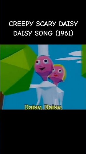 CREEPY SCARY DAISY DAISY SONG (1961)
