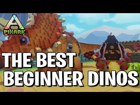 PixARK : The Best Beginner Dinos - Guide