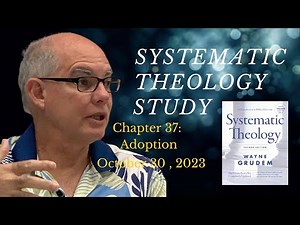 Systematic Theology: Chapter 37 - Adoption