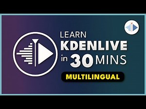 Learn Kdenlive in 30 Minutes | Multilingual | Video Editing Basics