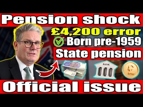 UK Pension Shock: £4,200 State Pension Error Hits Those Born Before 1959