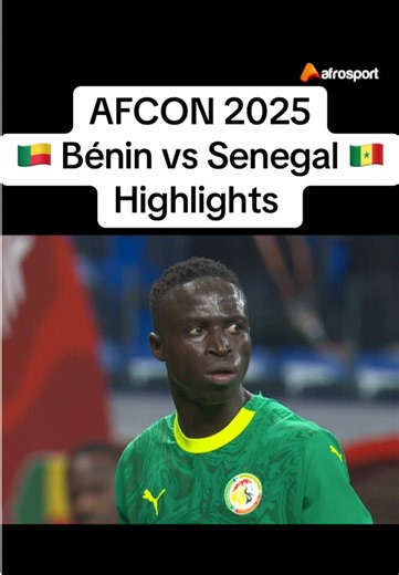 AFCON 2025: Bénin vs Senegal Match Highlights