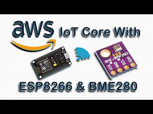 AWS IoT Core with ESP8266 & BME280 Sensor
