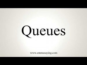 How To Pronounce Queues