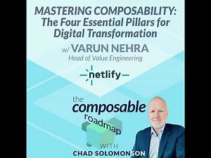 #3: Mastering Composability: The Four Essential Pillars for Digital Transformation w/ Varun Nehra...