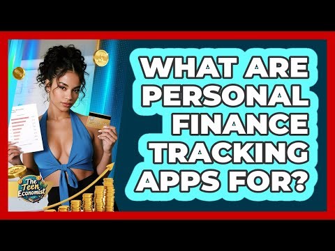 What Are Personal Finance Tracking Apps For?