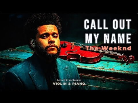Call Out My Name – The Weeknd | Emotional Violin & Piano Cover