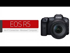 Canon EOS R5 - Wireless Connection with a Windows® Computer
