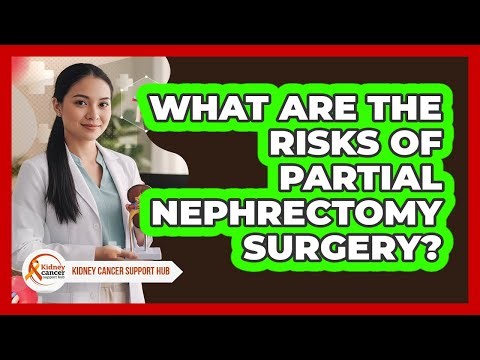 What Are The Risks Of Partial Nephrectomy Surgery?