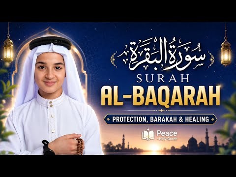 Surah Al-Baqarah (سورة البقرة) Full | Protection, Barakah & Spiritual Healing | Peace Holy Quran
