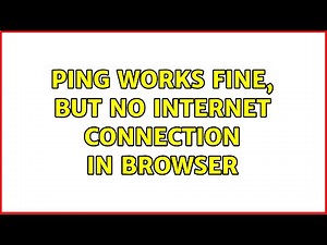 Ping works fine, but no Internet connection in browser (7 Solutions!!)
