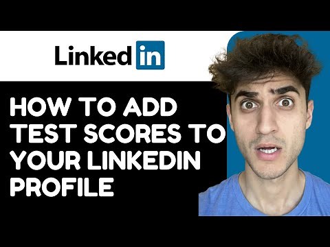 How to Add Test Scores to your Linkedin Profile