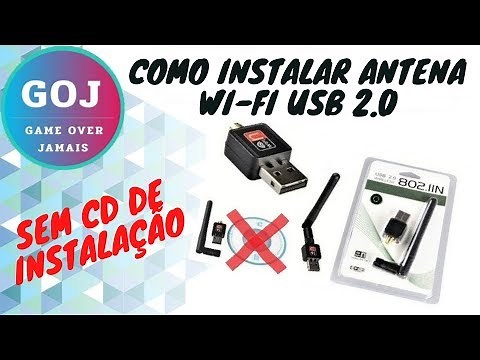 COMO INSTALAR ANTENA WIFI USB 2.0 SEM CD DE INSTALAÇÃO