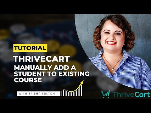 ThriveCart Tutorial How to Manually Add a Student