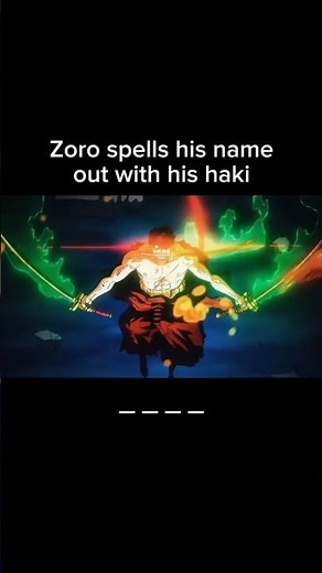 Zoro’s Green Haki - Zoro spells his name out with his haki