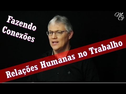 Relações Humanas no Ambiente de Trabalho - Estabelecendo Conexões