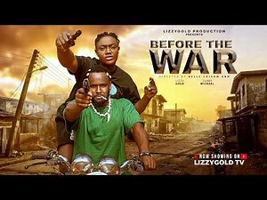 BEFORE THE WAR - LIZZY GOLD ONUWAJE, ZUBBY MICHAEL - Latest Nigerian Movie
