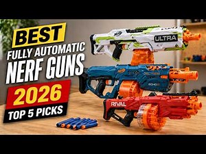 Best Fully Automatic Nerf Guns 2026