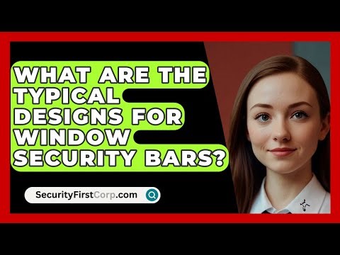What Are The Typical Designs For Window Security Bars? - SecurityFirstCorp.com