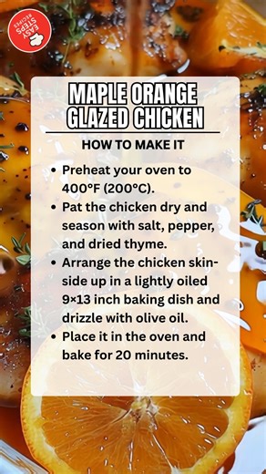 Maple Orange Glazed Chicken 🍗🍊🍁 Ingredients 4 bone-in skin-on chicken thighs (or breasts) 1 tsp salt 1/2 tsp black pepper 1/2 tsp dried thyme 1 tbsp olive oil For the Glaze: 1/4 cup pure maple syrup 1/4 cup fresh orange juice 1 tbsp orange zest 1 tbsp soy sauce 1 tsp Dijon mustard 1 clove garlic minced For Garnish: Orange slices Fresh thyme sprigs Serves: 4 Dish Size: 9×13 inch baking dish How to Make: Preheat your oven to 400°F (200°C). Pat the chicken dry and season with salt, pepper, and d