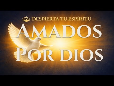 ❤️ Amados por Dios | El Poder del Amor Divino
